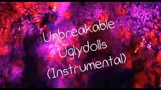 Unbreakable - Uglydolls - Instrumental