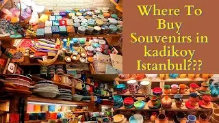 Where To Buy Souvenirs in kadikoy Istanbul???