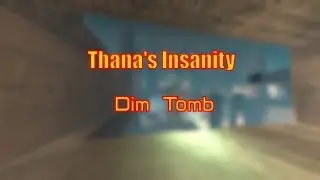Thana's Insanity - Dim Tomb [Serious x76]