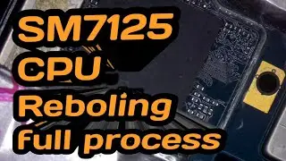 SM7125 CPU Reboling full process