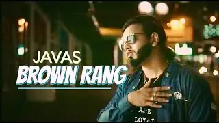 BROWN RANG -  JAVAS / PUNJABI MUSIC VIDEO / 2018