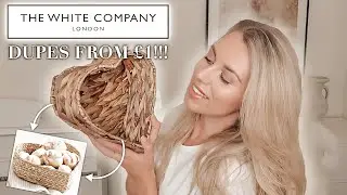 THE WHITE COMPANY DUPES & DIYS LUXURY ON A BUDGET HOMEWARE HAUL HOME DECOR