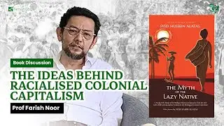The Ideas Behind Racialised Colonial Capitalism | Book Discussion  with Prof Farish Noor