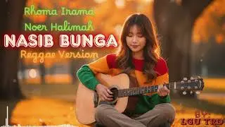Nasib Bunga – Rhoma Irama / Noer Halimah Terbaru 2026 | Reggae Version By Lgu Trd