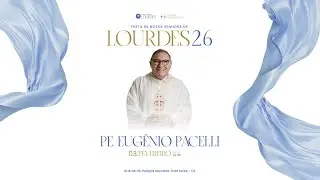(03.02.26 - 19h) Santa Missa | Pe. Eugênio Pacelli - Festa de Nossa Senhora de Lourdes