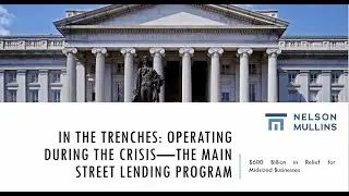 In the Trenches: Operating During the Crisis: Main Street Lending Program Webinar