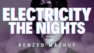DubVision & Otto Knows vs Avicii - Electricity vs The Nights (Renzed Mashup)