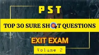 PST | Top 30 Questions | Exit Exam 2025 Vol 2 | #PST 