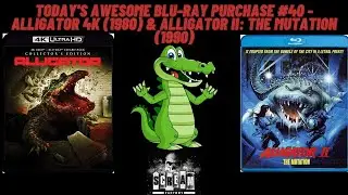 TODAY'S AWESOME BLU-RAY PURCHASE #40 - Alligator and Alligator II: The Mutation from Scream Factory