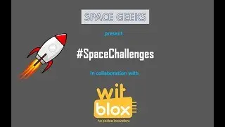 #SpaceChallenges by Space Geeks using WitBlox Kit
