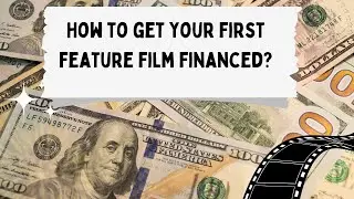 How to Get Your First Film Financed  🎥 💰💰💰💰