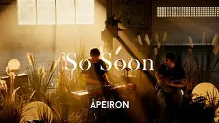 So Soon (Live Session - APEIRON x Areal Böhler)