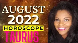 Taurus August 2022 Astrology Horoscope Forecast