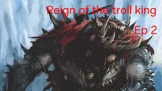 Total war Warhammer 3 : Reign of the Troll King ep 2