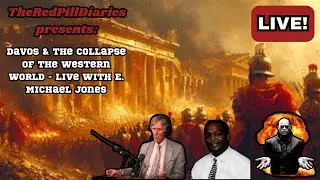Davos & The Collapse of The Western World - Live with E. Michael Jones