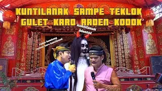 Kuntilanak Sampe Teklok Gulet Karo Raden Kodok
