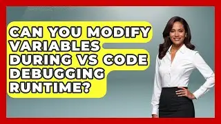 Can You Modify Variables During VS Code Debugging Runtime? - Learn To Troubleshoot