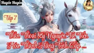 Tập 7 | Thần Thoại Kỷ Nguyên Ta Tiến Hóa Thành Hằng Tinh Cấp Cự Thú - Chương 788-888 - Truyện Huyền