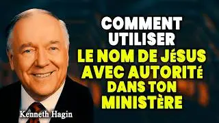 Comment utiliser le Nom de Jésus avec autorité dans ton ministère | Kenneth Hagin