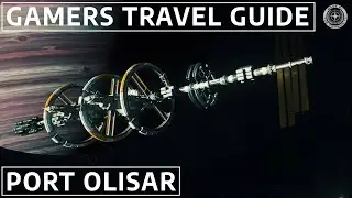 GAMERS TRAVEL GUIDE - Port Olisar [Star Citizen]