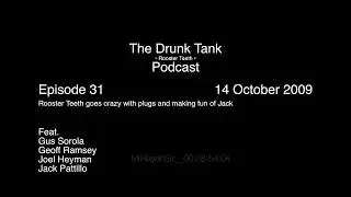 The Rooster Teeth Podcast (Drunk Tank) Episode 31