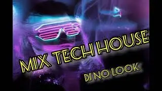 BEST TECH HOUSE - MIX DJ NO LOOK