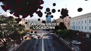 Yangon Under lockdown