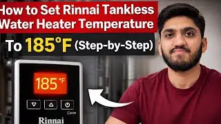 How to Set Rinnai Tankless Water Heater Temperature to 185&deg;F (Step-by-Step)