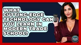 What Cutting-edge Technology Can You Learn In Modern Trade School? - Second Chance Journey