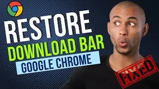 How To Restore Chrome Download Bar on Windows?