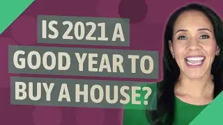 Is 2021 a good year to buy a house?