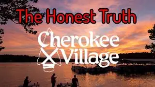DON'T Move to Cherokee Village... Unless...