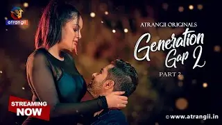 Generation Gap 2 Atrangii Original web series Starring Falak Hasan | Streaming on Atrangii App