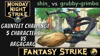 grubby-grimbo Argagarg Gauntlet vs shin_: Monday Night Strike! Euro Fantasy Strike