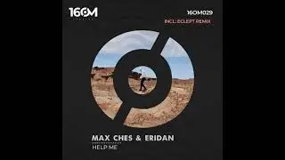 Max Ches - Help Me  / Eclept Remix [16om]