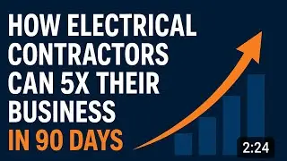 How Electrical Contractors can 5X Their Business in 90 Days!