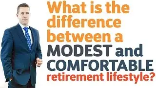 06 What is the difference between a modest and comfortable retirement lifestyle?