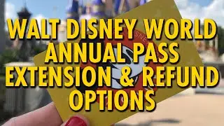 Walt Disney World Annual Pass Extension and Refund Options