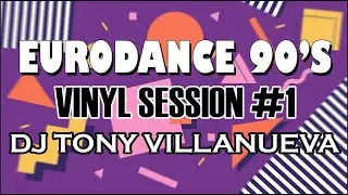 EURODANCE 90s - Vinyl Session 1 - Tony Villanueva 2025