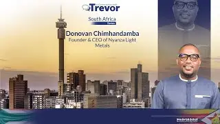 Donovan Chimhandamba, Founder and CEO Nyanza Light Metals In Conversation With Trevor
