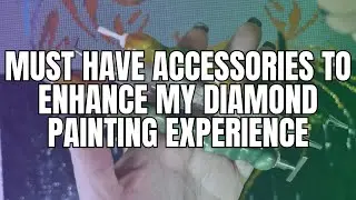 My Must-Have Diamond Painting Tools And Accessories
