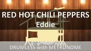 Red Hot Chili Peppers - Eddie (Drumless with Metronome)