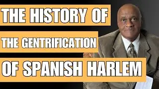The history of the Gentrification in Spanish East Harlem!