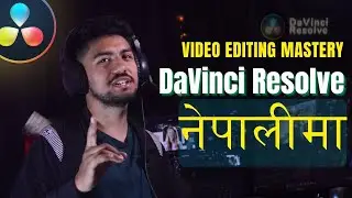 FREE Video Editing Masterclass In NEPALI | DaVinci Resolve