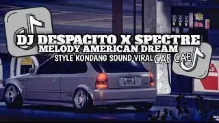 DJ DESPACITO X SPECTRE X MELODY AMERICAN DREAM STYLE KONDANG VIRAL TIK 2026 - YOVA FVNKY