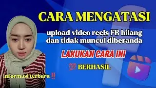 CARA MENGATASI UPLOAD VIDEO REELS FB HILANG DAN TIDAK MUNCUL DI BERANDA