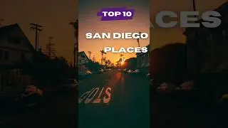 Top 10 Must Visit Places in San Diego