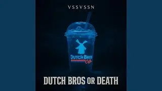 Dutch Bros or Death