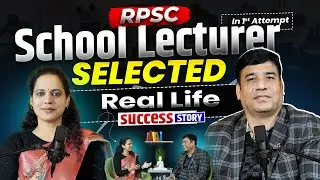 RPSC School Lecturer Selected in 1st Attempt 😱 | Real Life Success Story | Full Podcast