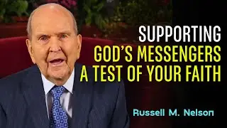 Russell Nelson Sermon &ndash; The Real Reason People Attack Prophets